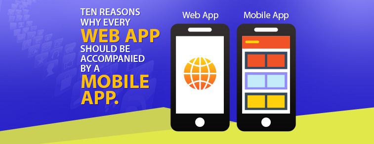 Ten Reasons Why Every Web App Should Be Accompanied By a Mobile App