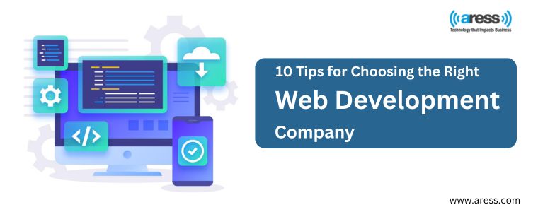 10 Tips for Choosing the Right Web Development Company