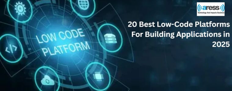 20 Best Low-Code Platforms For Building Applications in 2025
