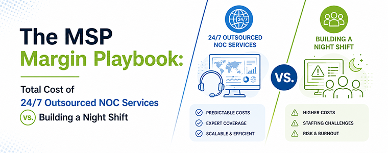 The MSP Margin Playbook: Total Cost of 24/7 Outsourced NOC Services vs. Building a Night Shift