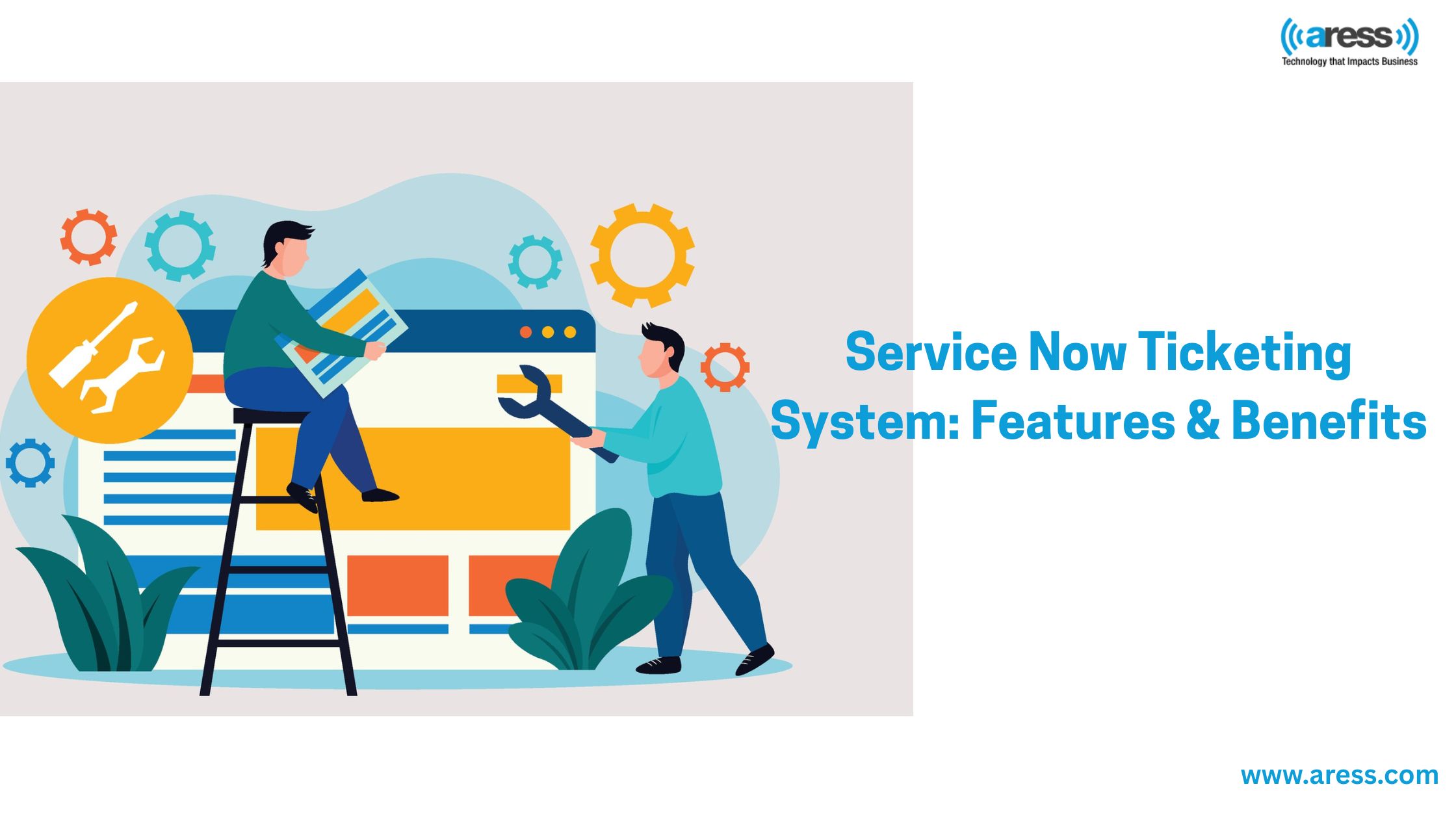 ServiceNow Ticketing System: Features, Benefits, and Why Your Business Needs It