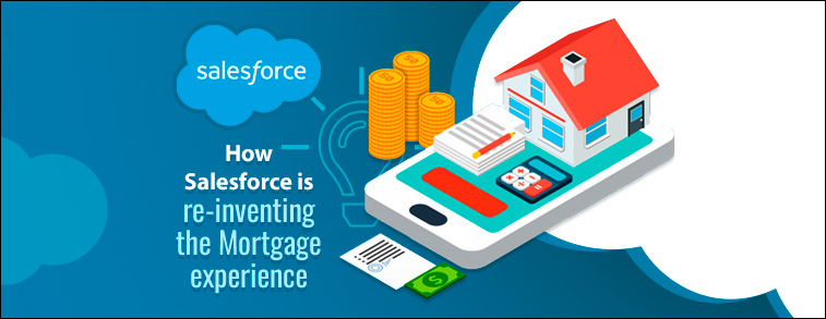How Salesforce is re-inventing the Mortgage experience 