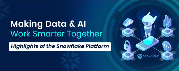 Making Data and AI Work Smarter Together - Highlights of the Snowflake Platform