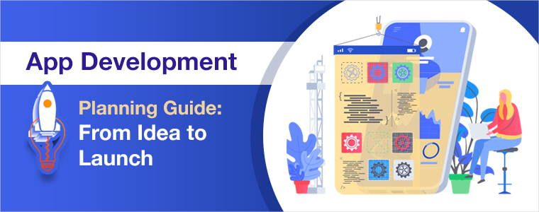 App Development Planning Guide: From Idea to Launch
