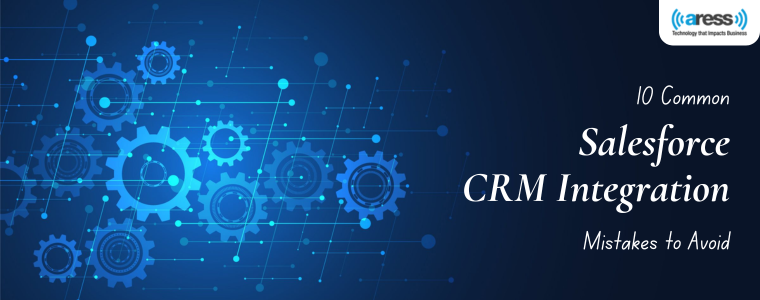 10 Common Salesforce CRM Integration Mistakes to Avoid