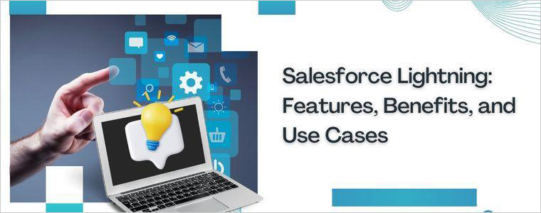 What is Salesforce Lightning? – Features, Benefits, and Use Cases