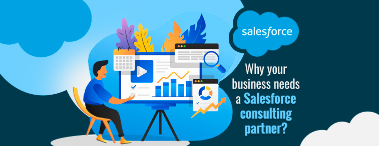 Why your business needs a Salesforce consulting partner?